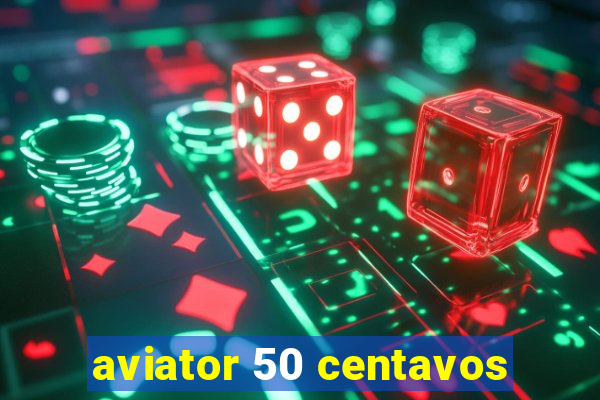 aviator 50 centavos